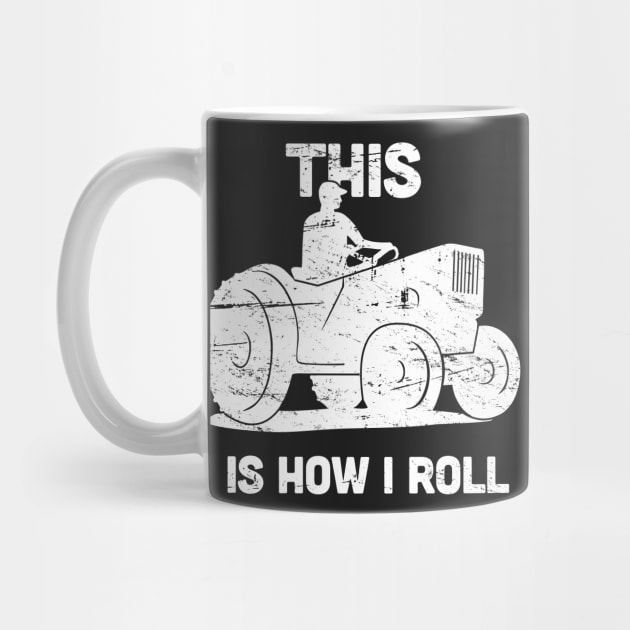 This Is How I Roll | Funny Farmer Tractor by MeatMan